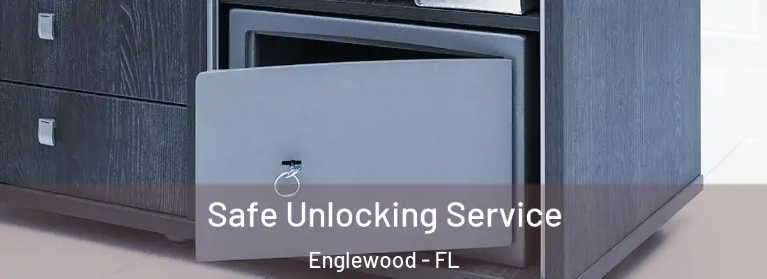 Safe Unlocking Service Englewood - FL