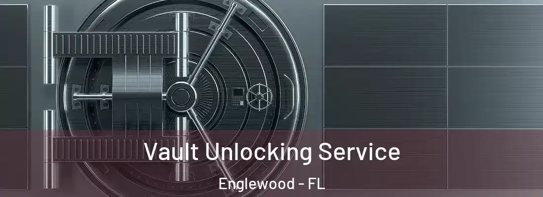 Vault Unlocking Service Englewood - FL